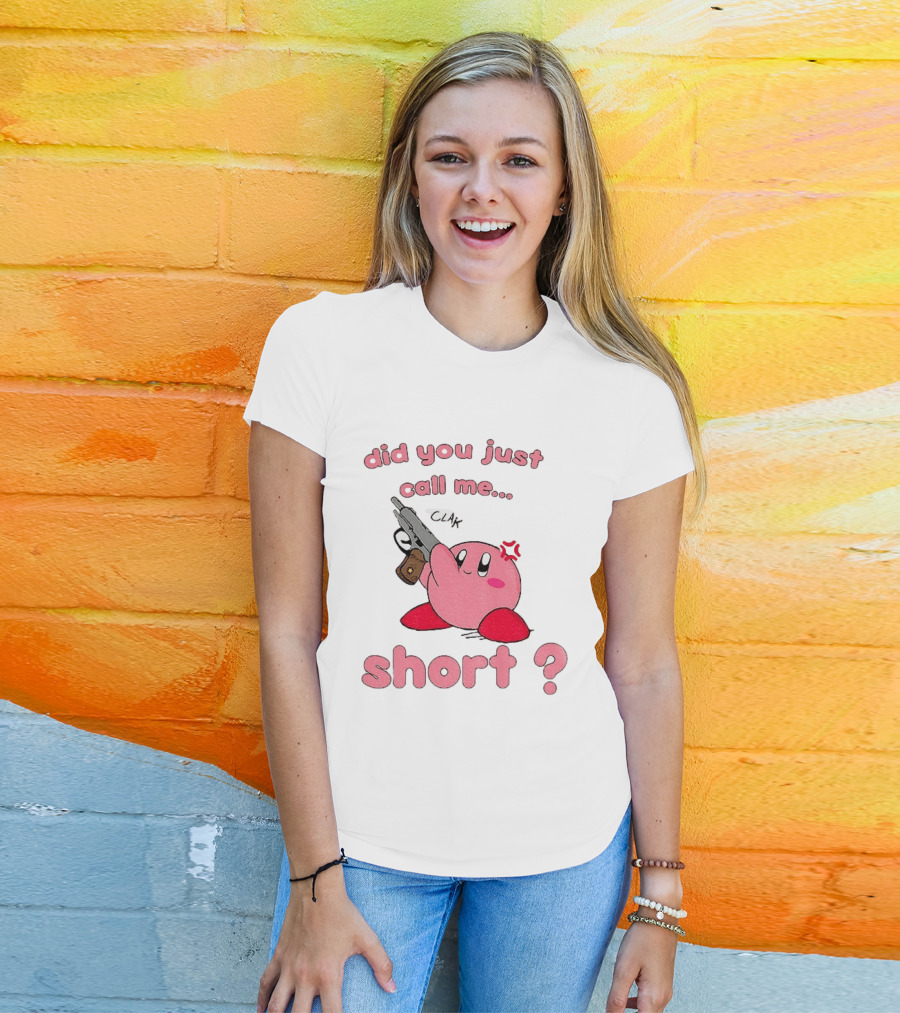 Did You Just Call Me Short Kirby Gun T-Shirt