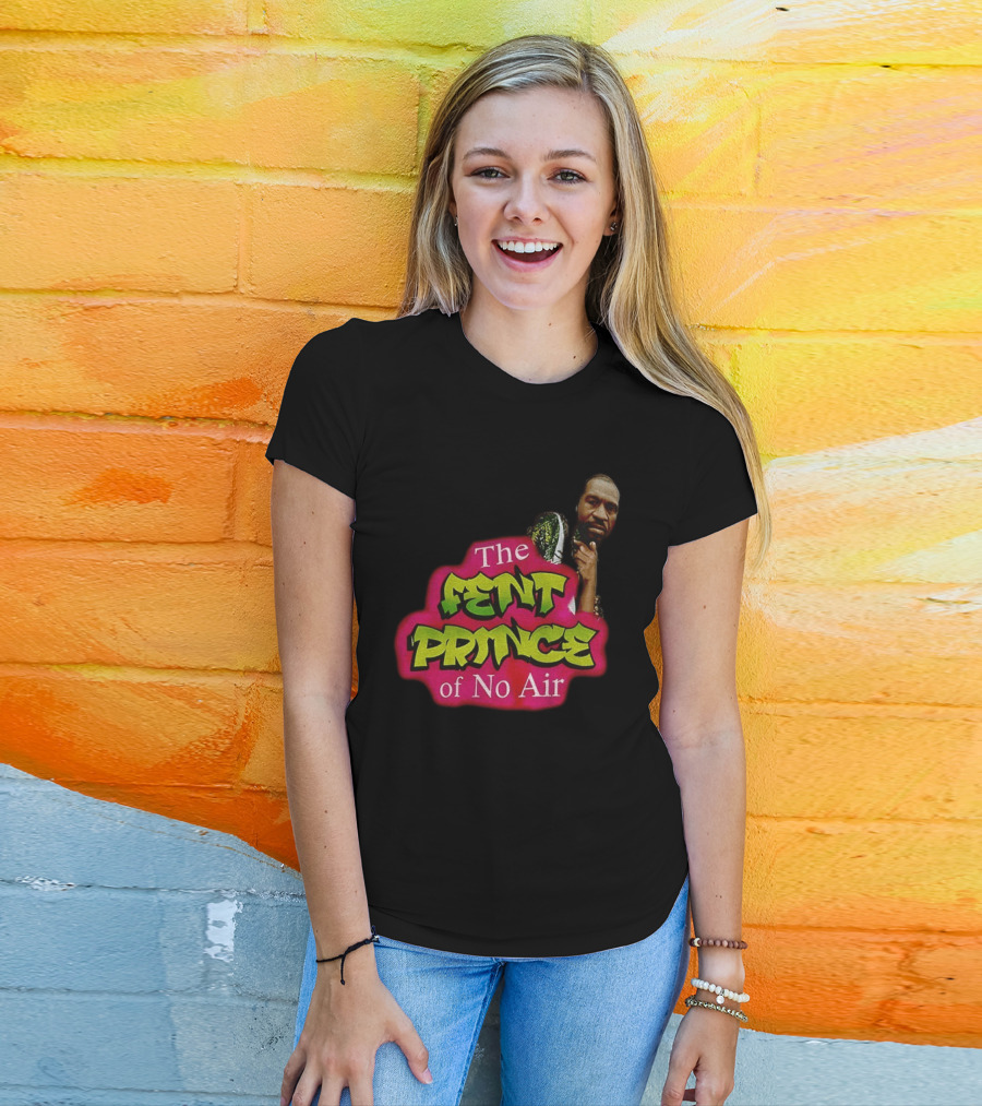 George Floyd The Fent Prince Of No Air ParodyShirt T-Shirt