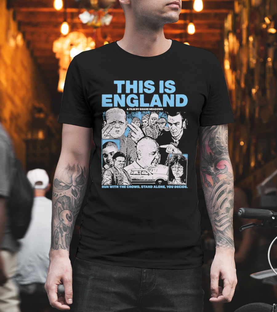 This Is England A Film By Shane Meadows Movie Characters Car Collage Run With The Crowd Stand Alone You Decide T-Shirt