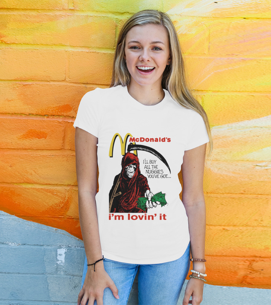 I'm Lovin' It Grim Reaper I'll Buy All The Nuggies McDonald's T-Shirt