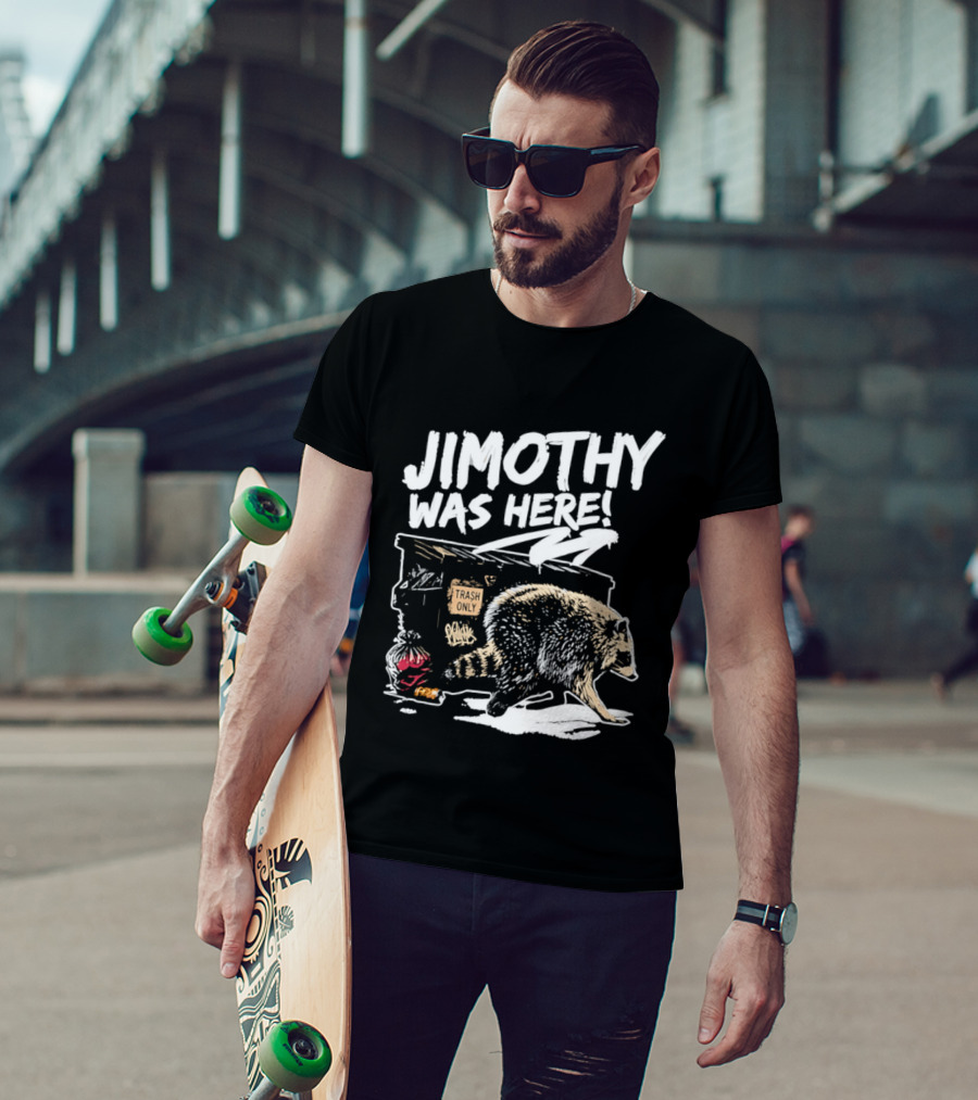 Jimothy Was Here Raccoon Dumpster Adventure T-Shirt