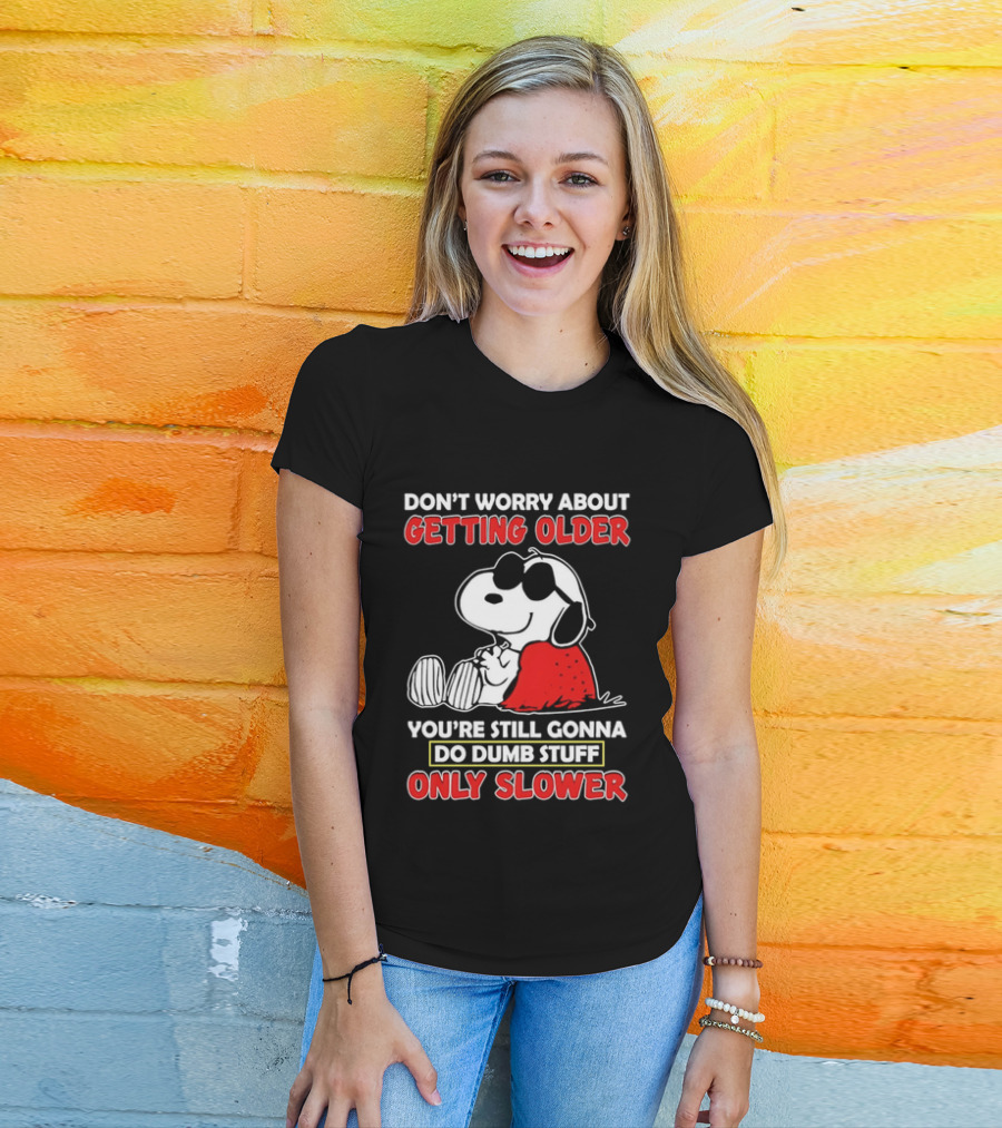 Dont Worry About Getting Older Snoopy Sunglasses You're Still Gonna Do Dumb Stuff Only Slower Blanket Cartoon T-Shirt
