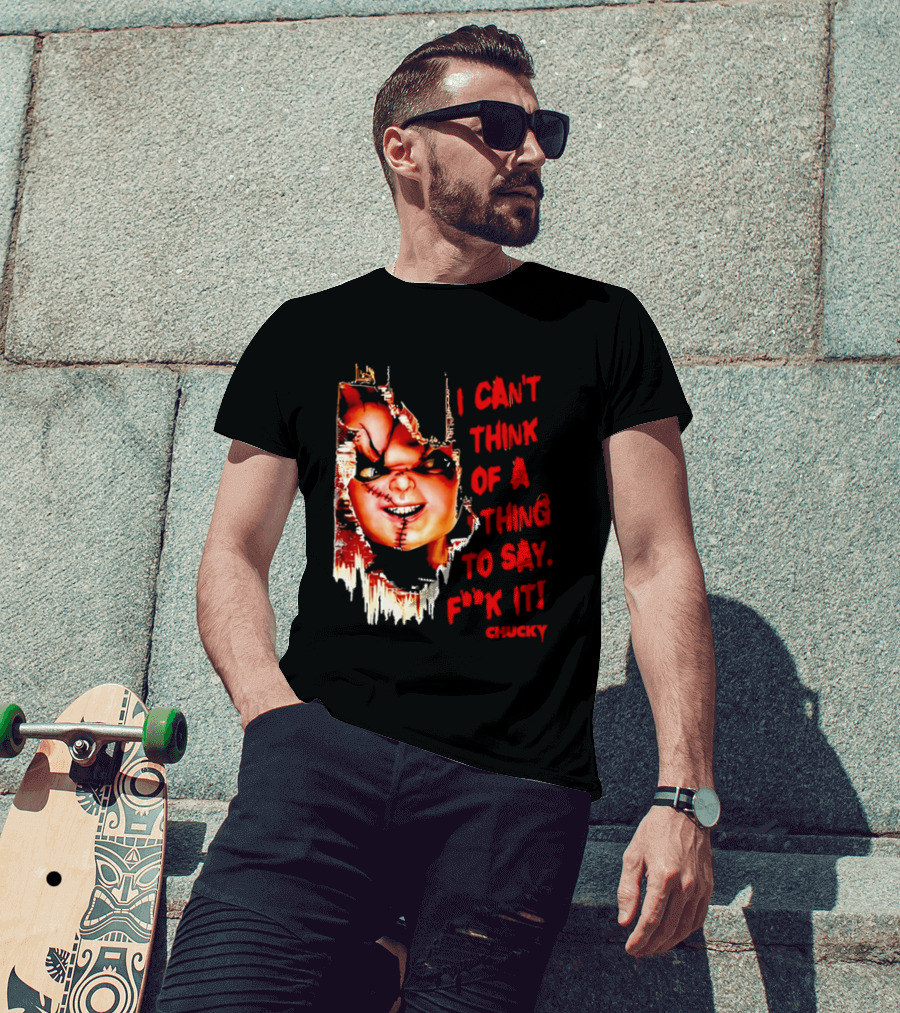 I Can't Think Of A Thing To Say F**k It Chucky Scarred Doll Face Wall T-Shirt