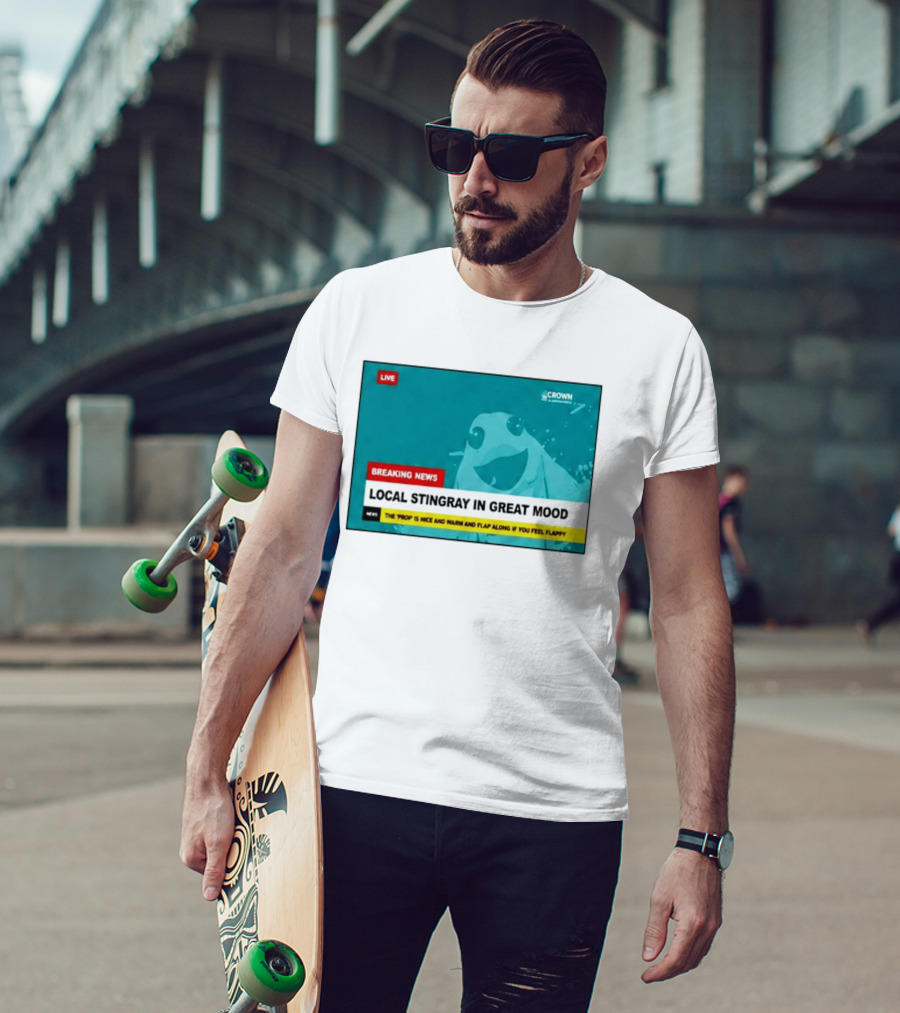 Crown & Anchor Breaking News Local Stingray In Great Mood Flap Along If You Feel Flappy T-Shirt