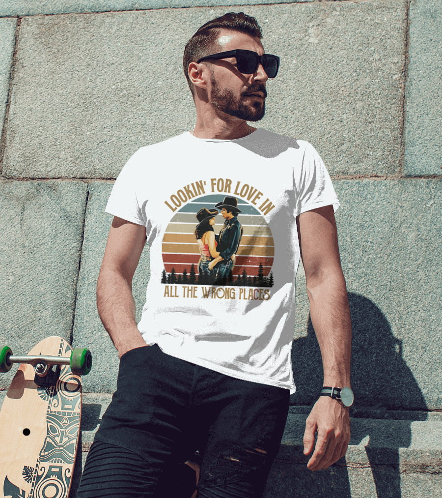 Lookin' For Love In All The Wrong Places Urban Cowboy Romance T-Shirt