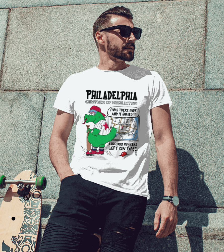 Philadelphia Century Of Humiliation I Was There 1000000 Runners Left On Base T-Shirt