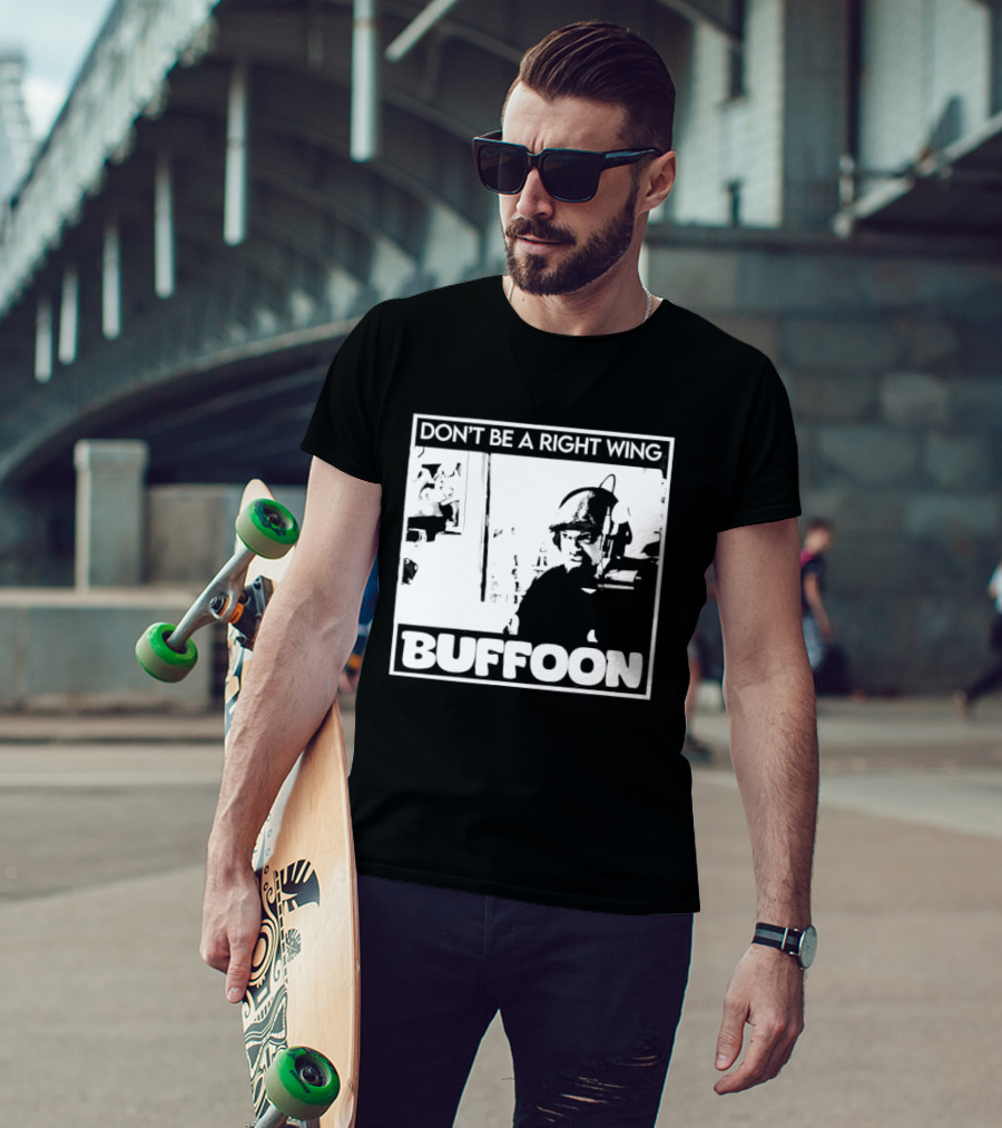 Don't Be A Right Wing Buffoon Headphones Microphone Frame T-Shirt