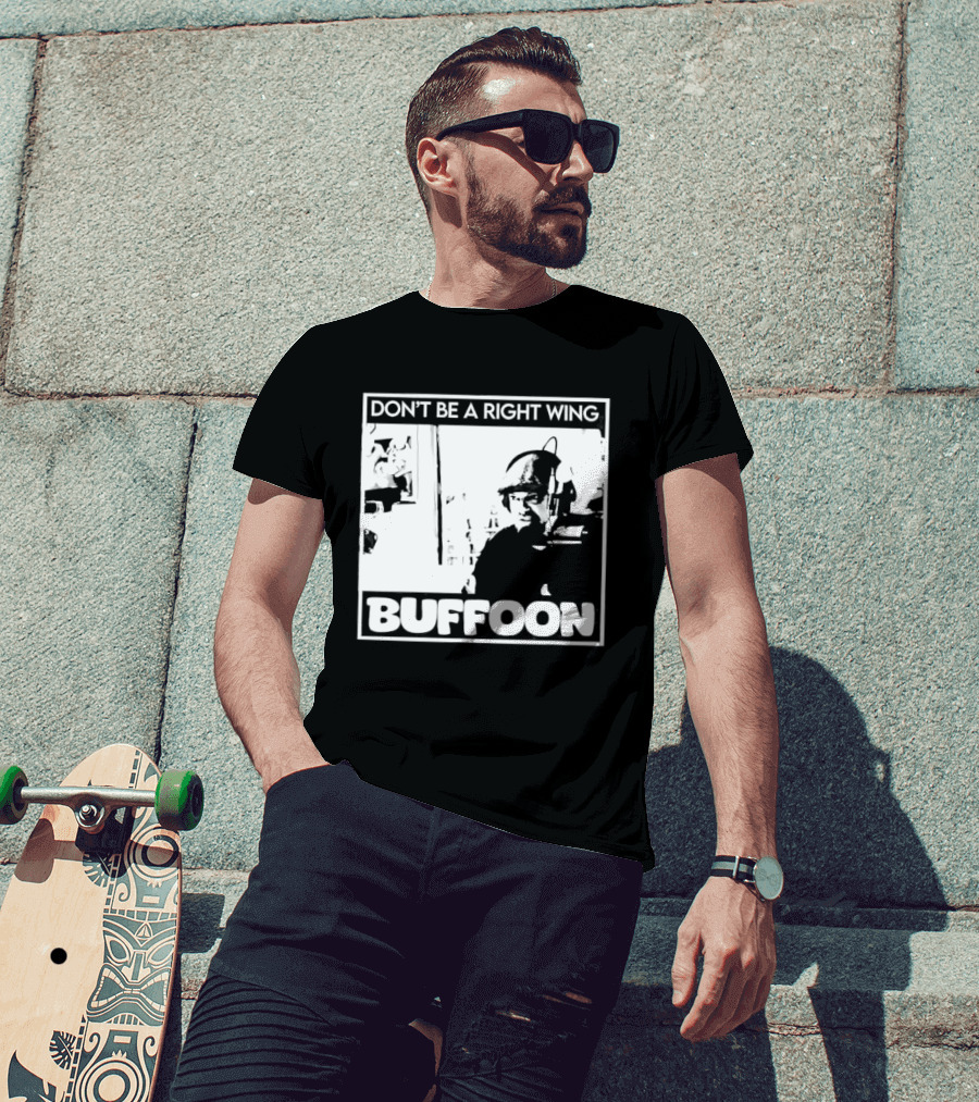 Don't Be A Right Wing Buffoon Headphones Microphone Frame T-Shirt