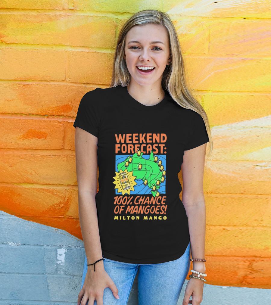 Weekend Forecast 100 Percent Chance Of Mangoes Milton Mango T-Shirt