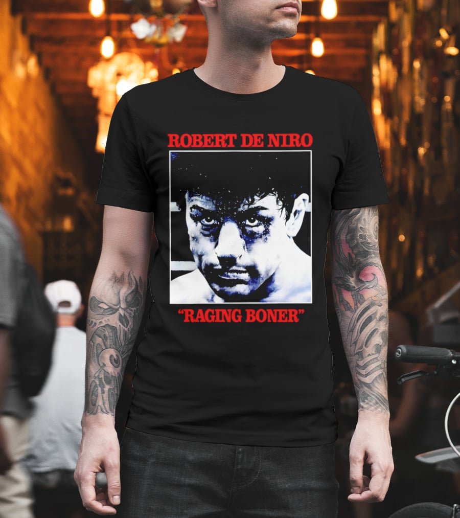 Robert De Niro Raging Boner T-Shirt