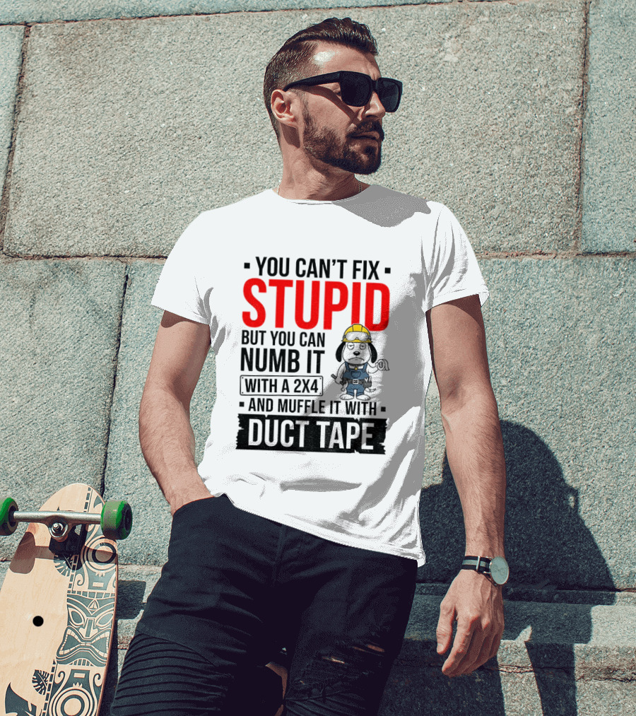 You Can't Fix Stupid But You Can Numb It With A 2X4 And Muffle It With Duct Tape Construction Snoopy T-Shirt