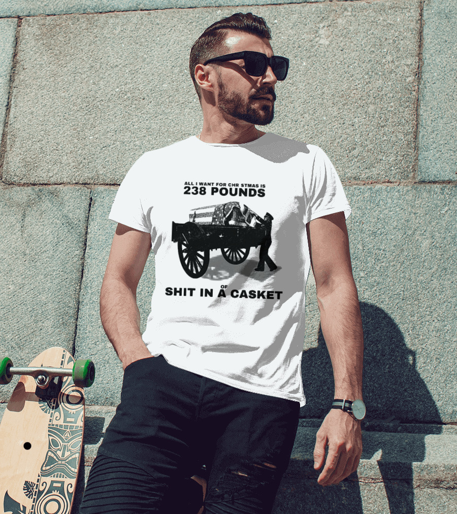Military Wagon All I Want For Christmas Is 238 Pounds Of Shit In A Casket T-Shirt
