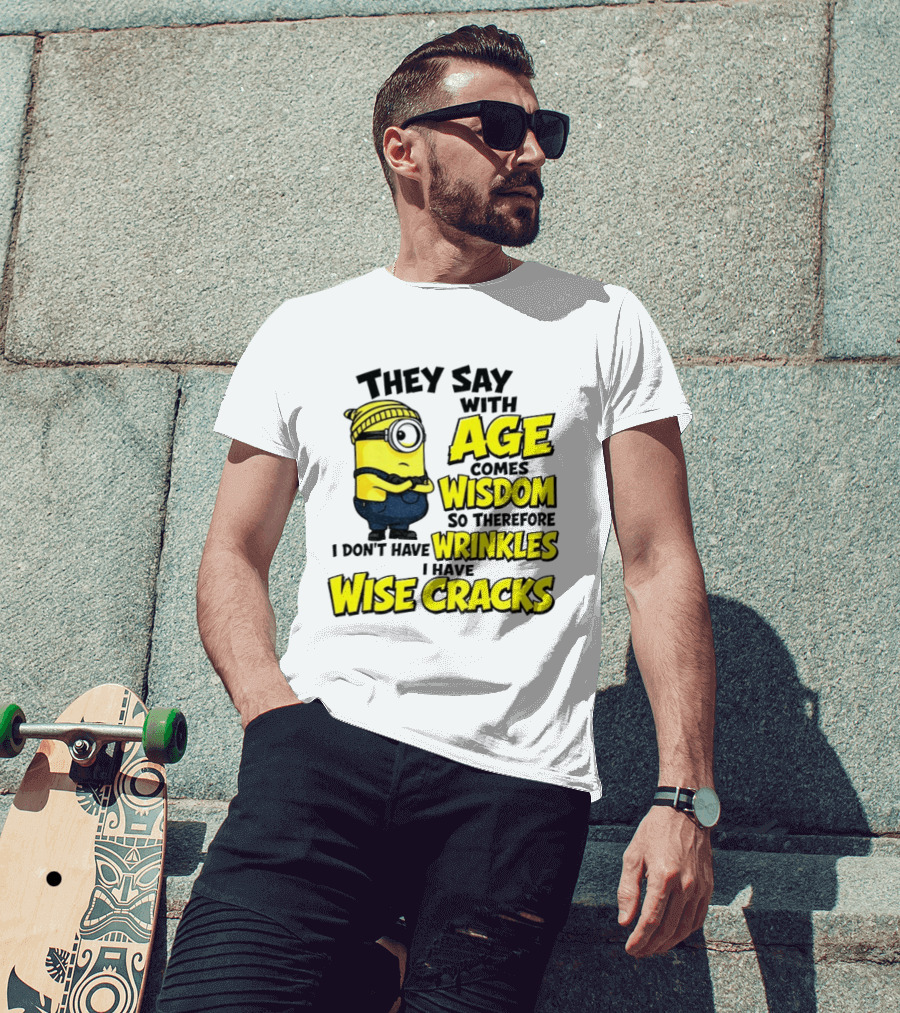Minion They Say With Age Comes Wisdom I Don't Have Wrinkles I Have Wise Cracks T-Shirt