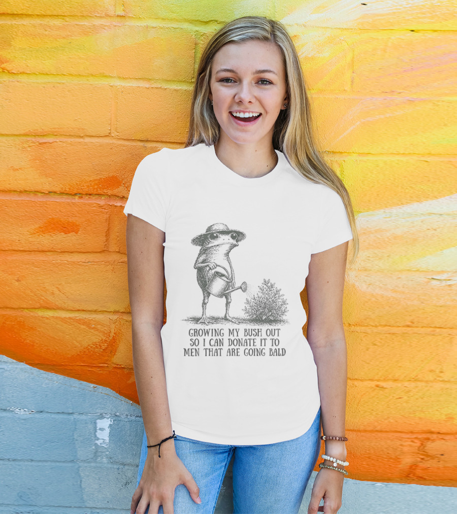 Frog Gardening Growing My Bush Out To Donate To Bald Men T-Shirt