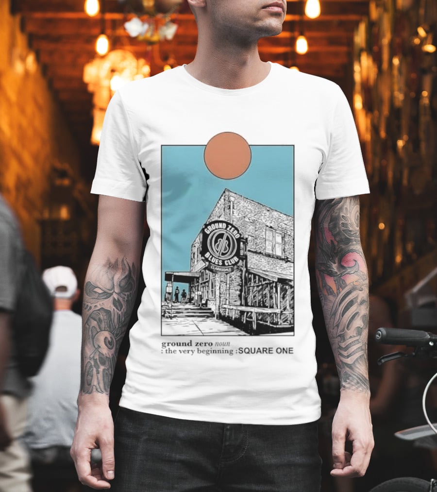 Ground Zero Blues Club Clarksdale The Very Beginning Square One Brick Building Sun Line T-Shirt