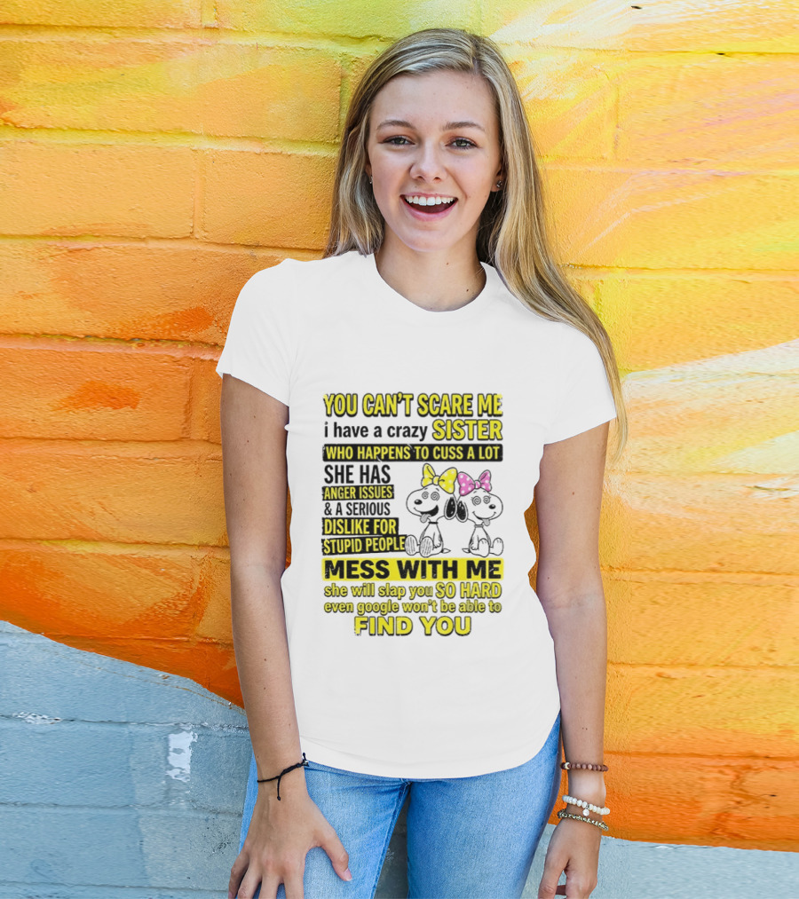 Snoopy Belle Sister Can't Scare Me Crazy Sister Cuss Dislike Stupid People T-Shirt