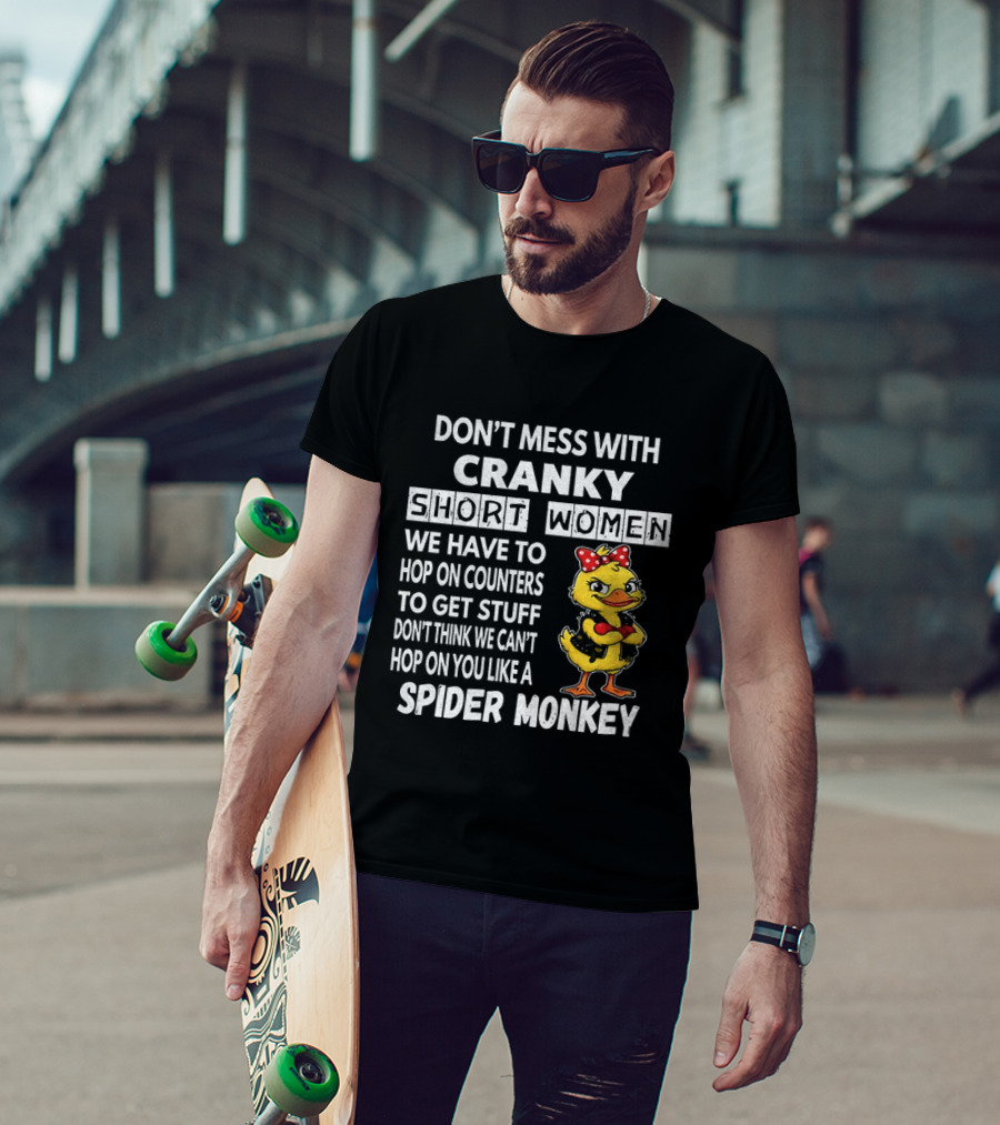 Cranky Short Women Don't Mess Hop On Counters Spider Monkey Duck T-Shirt