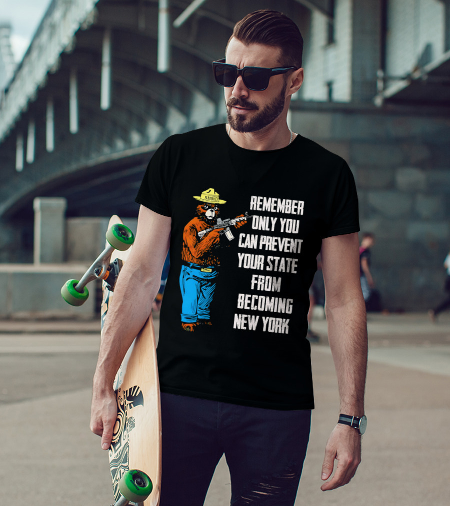 Remember Only You Can Prevent Your State From Becoming New York Smokey Bear Rifle T-Shirt