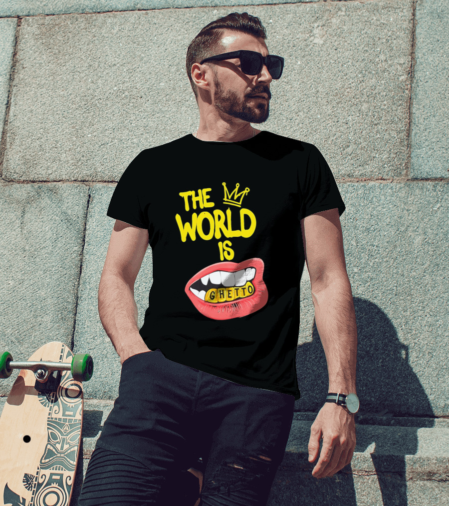 The World Is Ghetto Gold Grillz With Crown Hip Hop Culture T-Shirt