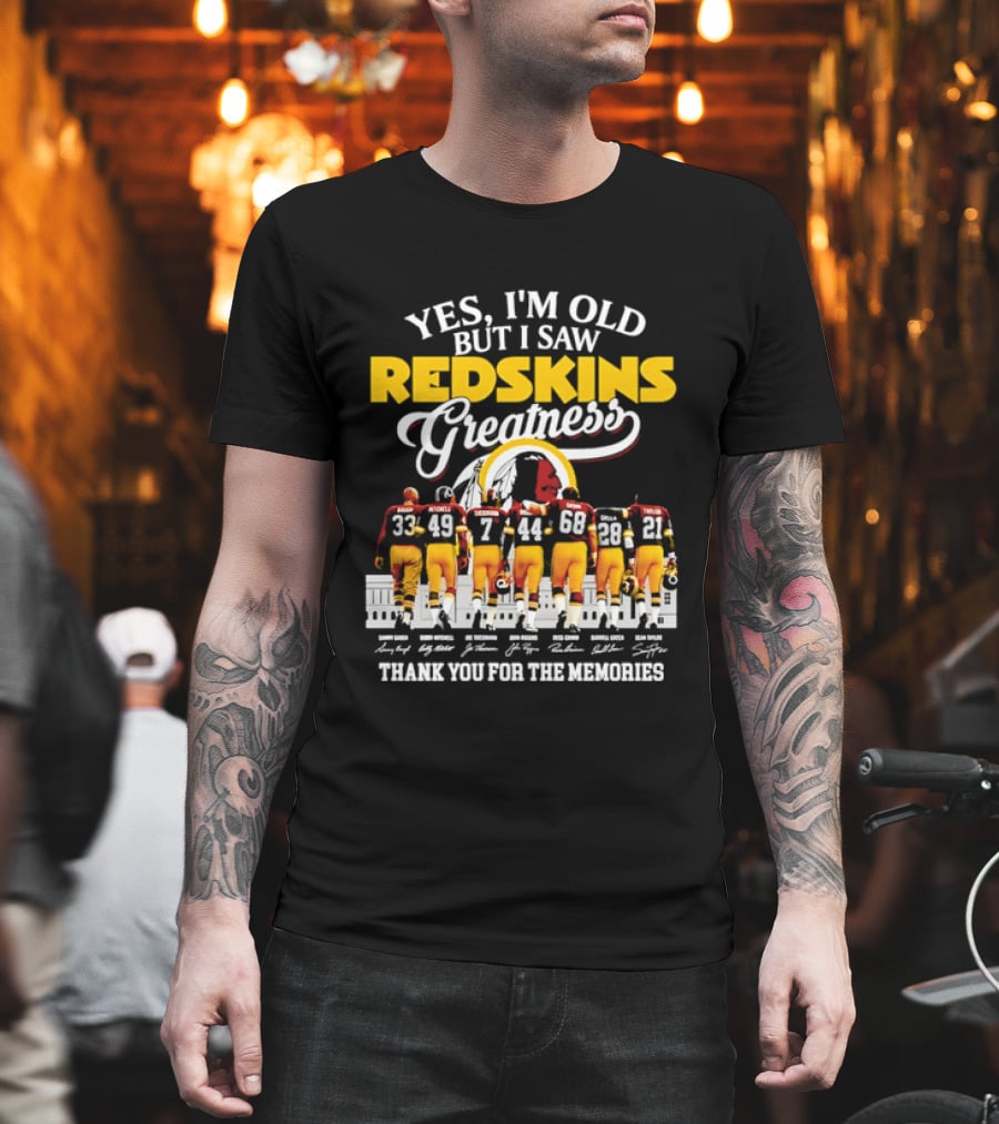 Yes I'm Old But I Saw Redskins Greatness Sammy Baugh Bobby Mitchell Riggins Jurgensen Green Rypien Theismann Allen Thank You For The Memories T-Shirt