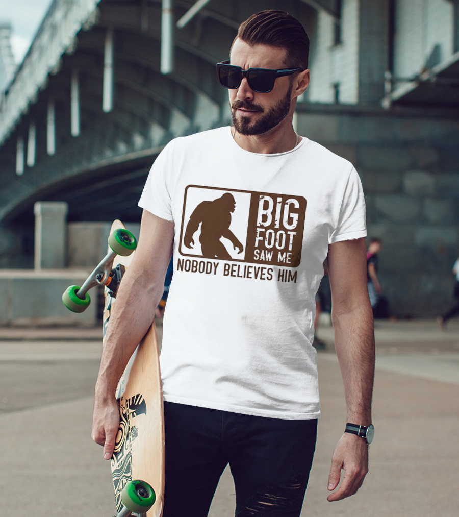 Big Foot Saw Me Nobody Believes Him Retro Sasquatch T-Shirt