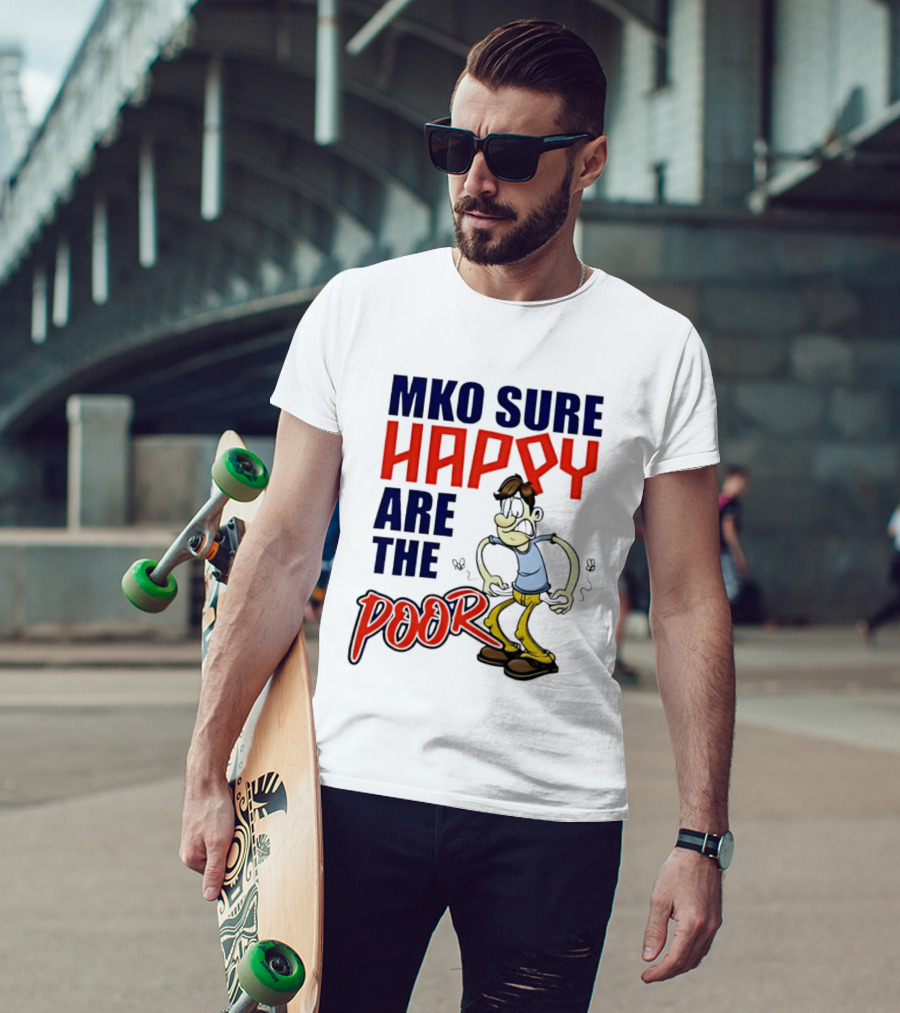 Mko Sure Happy Are The Poor Cartoon Style Man T-Shirt