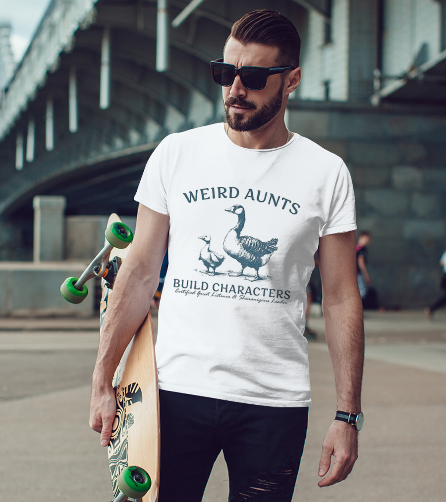 Weird Aunts Build Characters Certified Great Listener Goose T-Shirt