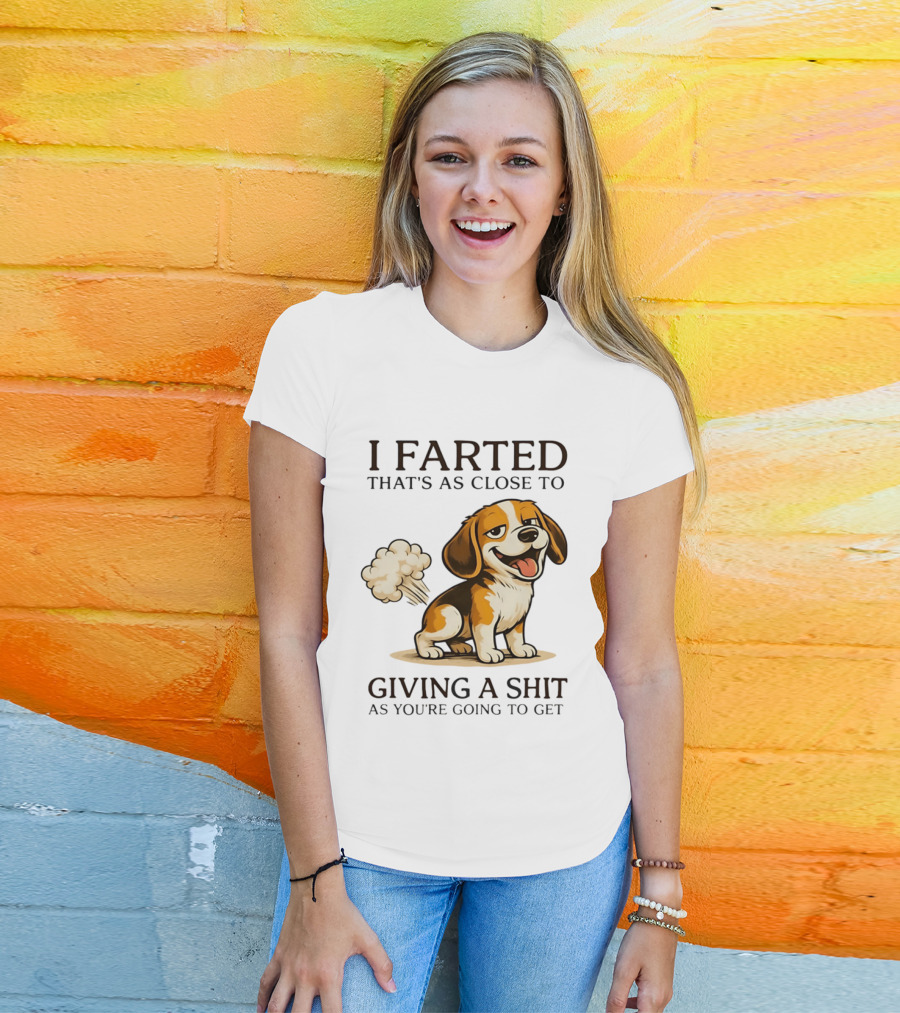 I Farted That's As Close To Giving A Shit Dog T-Shirt
