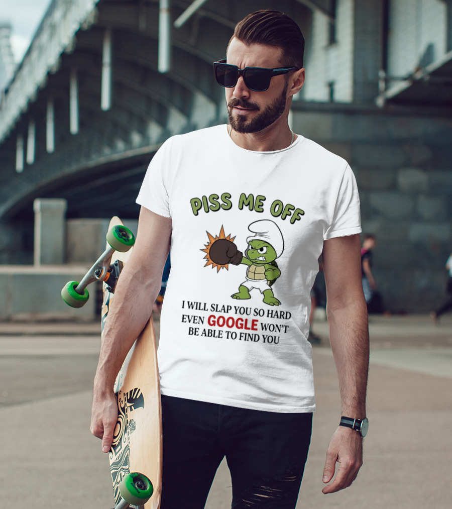 Piss Me Off I Will Slap You So Hard Even Google Won't Be Able To Find You Cartoon Turtle Boxing Glove T-Shirt