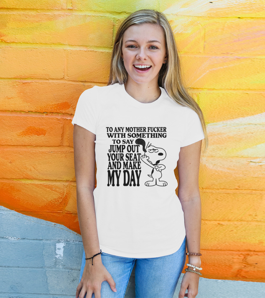 To Any Mother Fucker Jump Out Your Seat Make My Day Angry Cartoon Dog T-Shirt