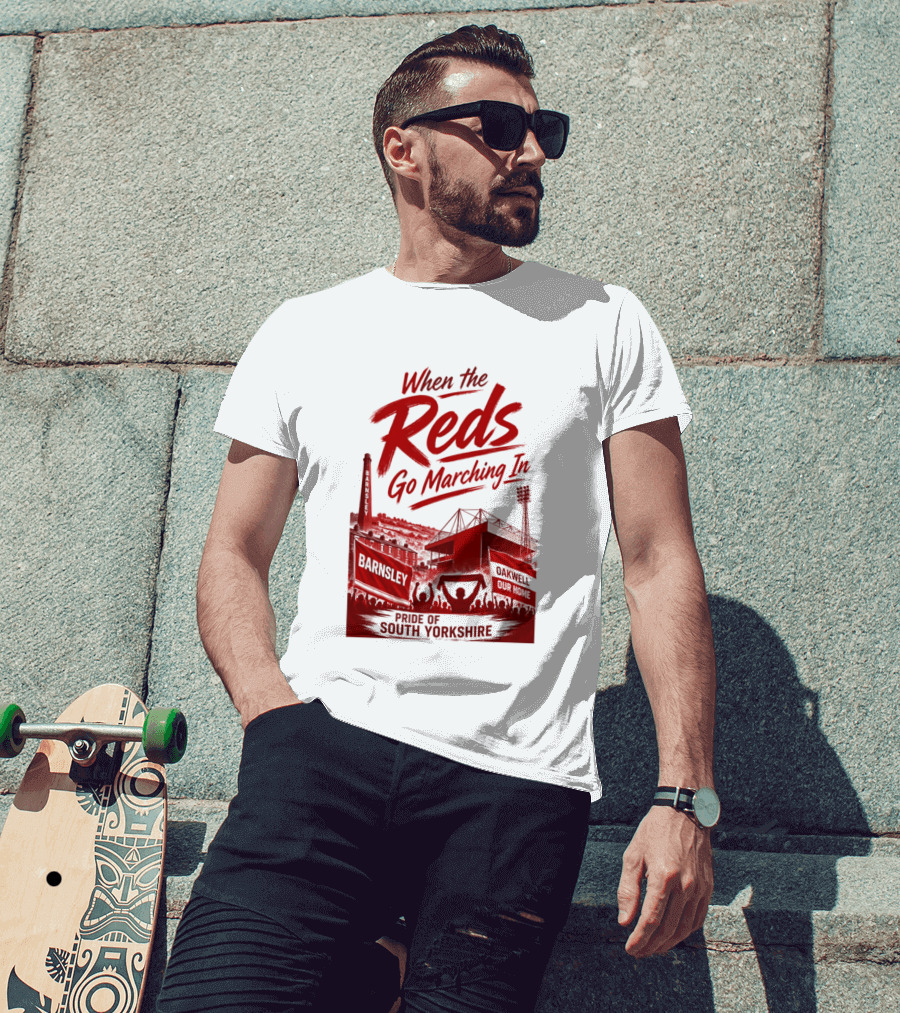 When The Reds Go Marching In Barnsley Oakwell Pride Of South Yorkshire T-Shirt