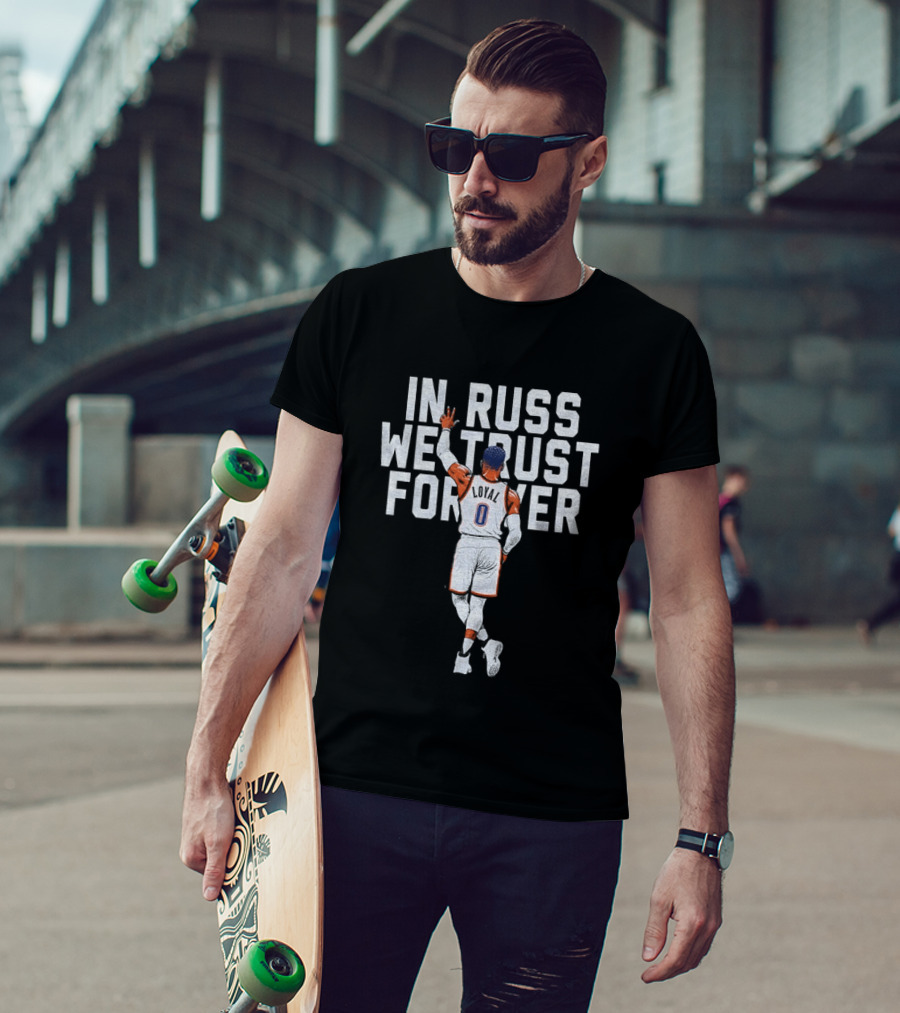 Russell Westbrook In Russ We Trust Forever T-Shirt