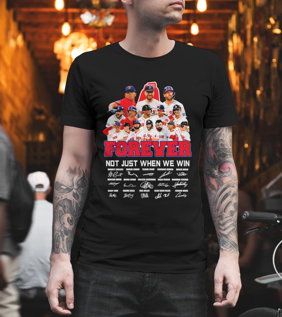 Forever Not Just When We Win Boston Red Sox Team Signatures T-Shirt
