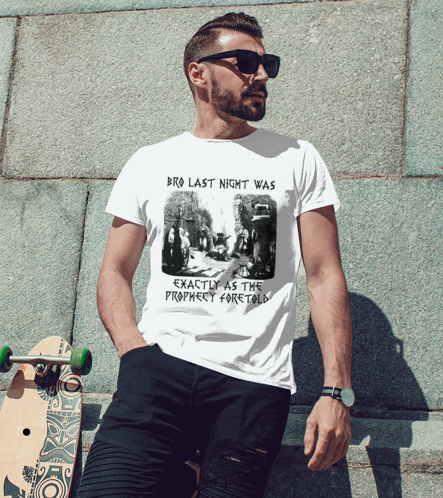 Bro Last Night Was Exactly As The Prophecy Foretold Medieval City Streetscape T-Shirt