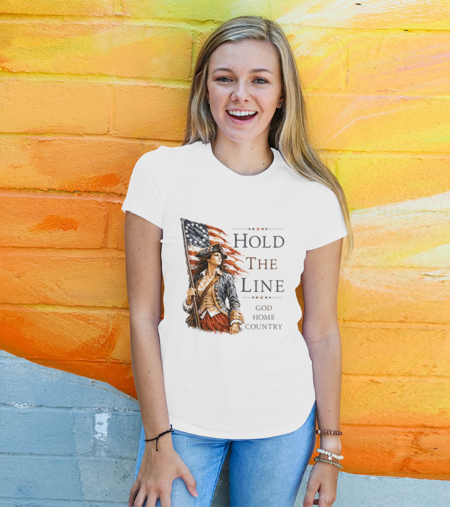 Hold The Line God Home Country Patriotic Revolutionary Woman With Flag T-Shirt