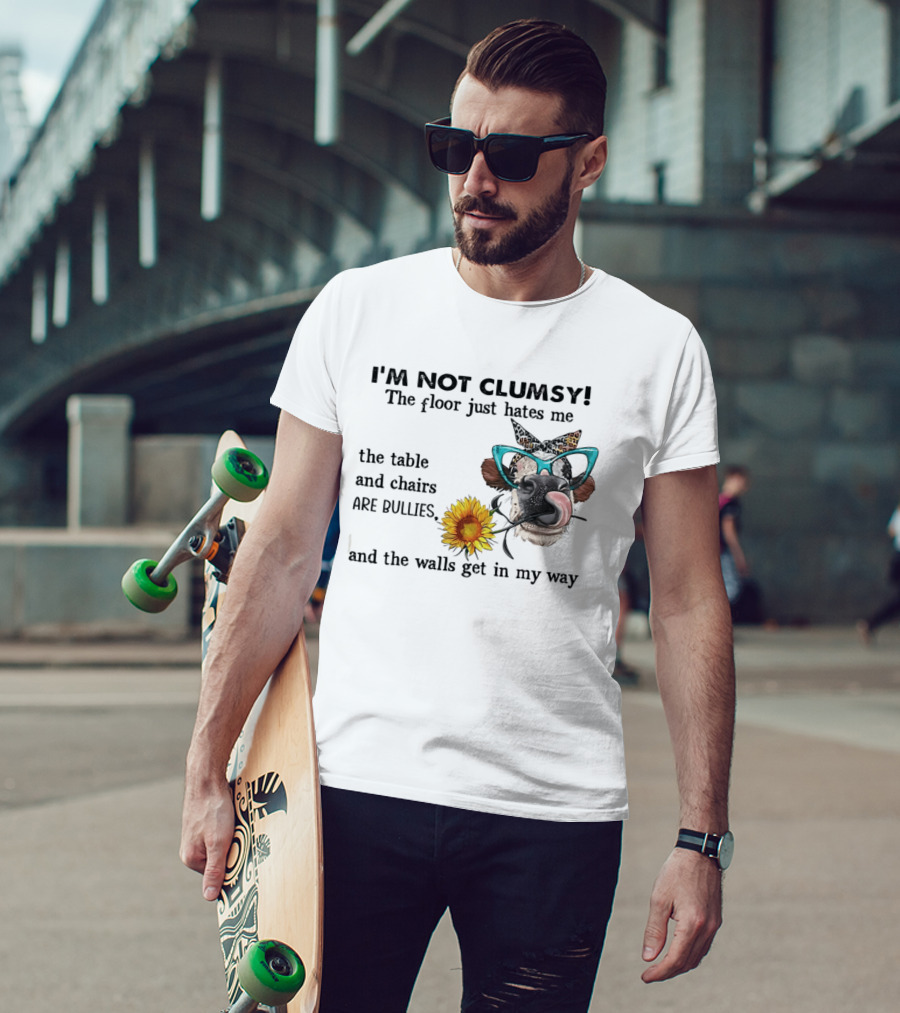 I'm Not Clumsy The Floor Hates Me The Table Chairs Bullies Walls Get In My Way Cow Sunflower Butterfly Glasses Tongue Out T-Shirt