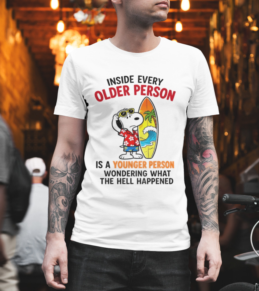 Inside Every Older Person Is A Younger Person Wondering What The Hell Happened Snoopy Surfing Beach T-Shirt