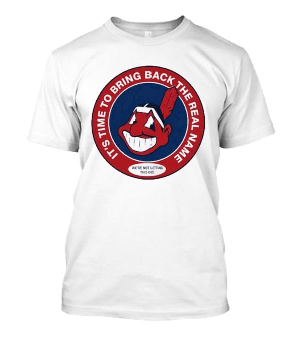 It's Time To Bring Back The Real Name We're Not Letting This Go T-Shirt