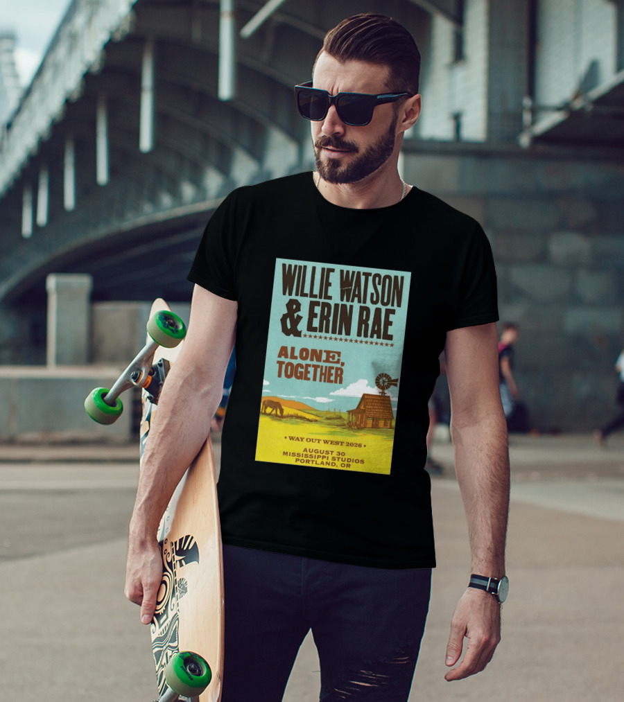 Willie Watson And Erin Rae Alone Together Way Out West 2026 Mississippi Studios Portland OR August 30 T-Shirt