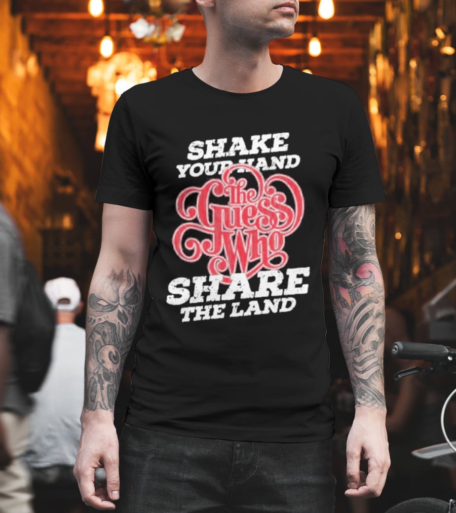 Shake Your Hand The Guess Who Share The Land T-Shirt