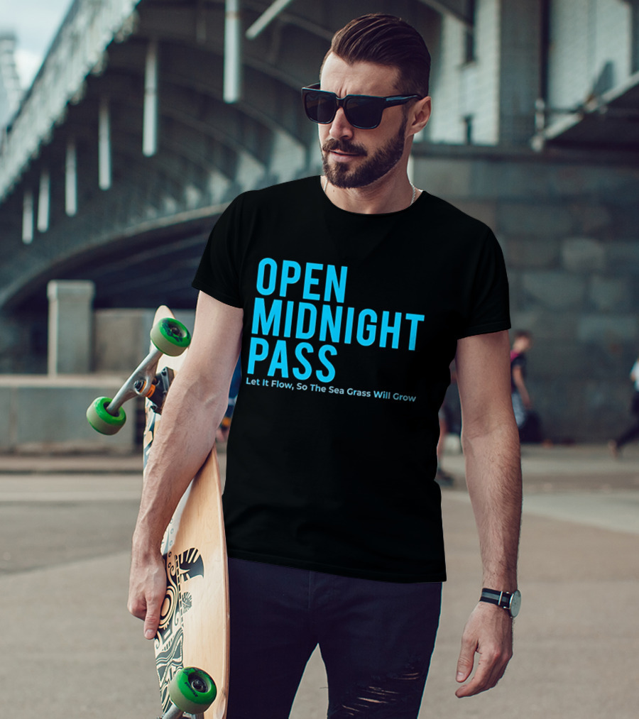Open Midnight Pass Let It Flow So The Sea Grass Will Grow T-Shirt