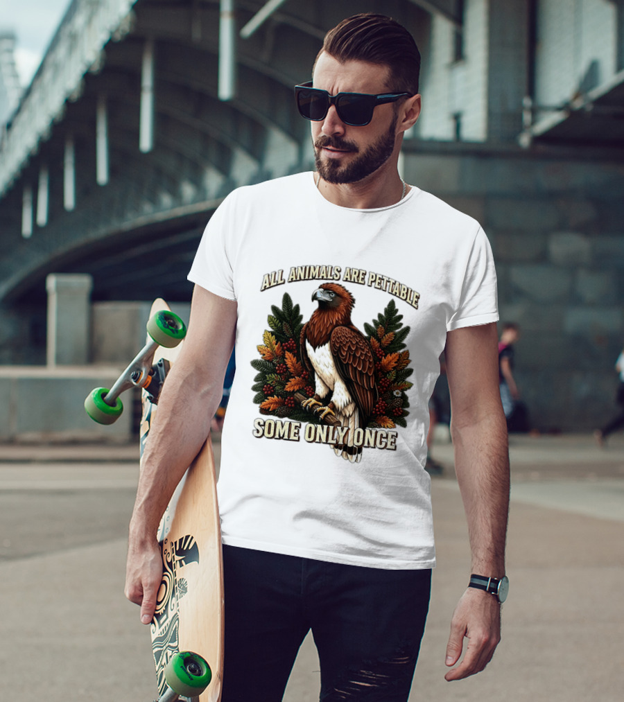 All Animals Are Pettable Some Only Once Eagle Perched Pine Branch Autumn Foliage T-Shirt