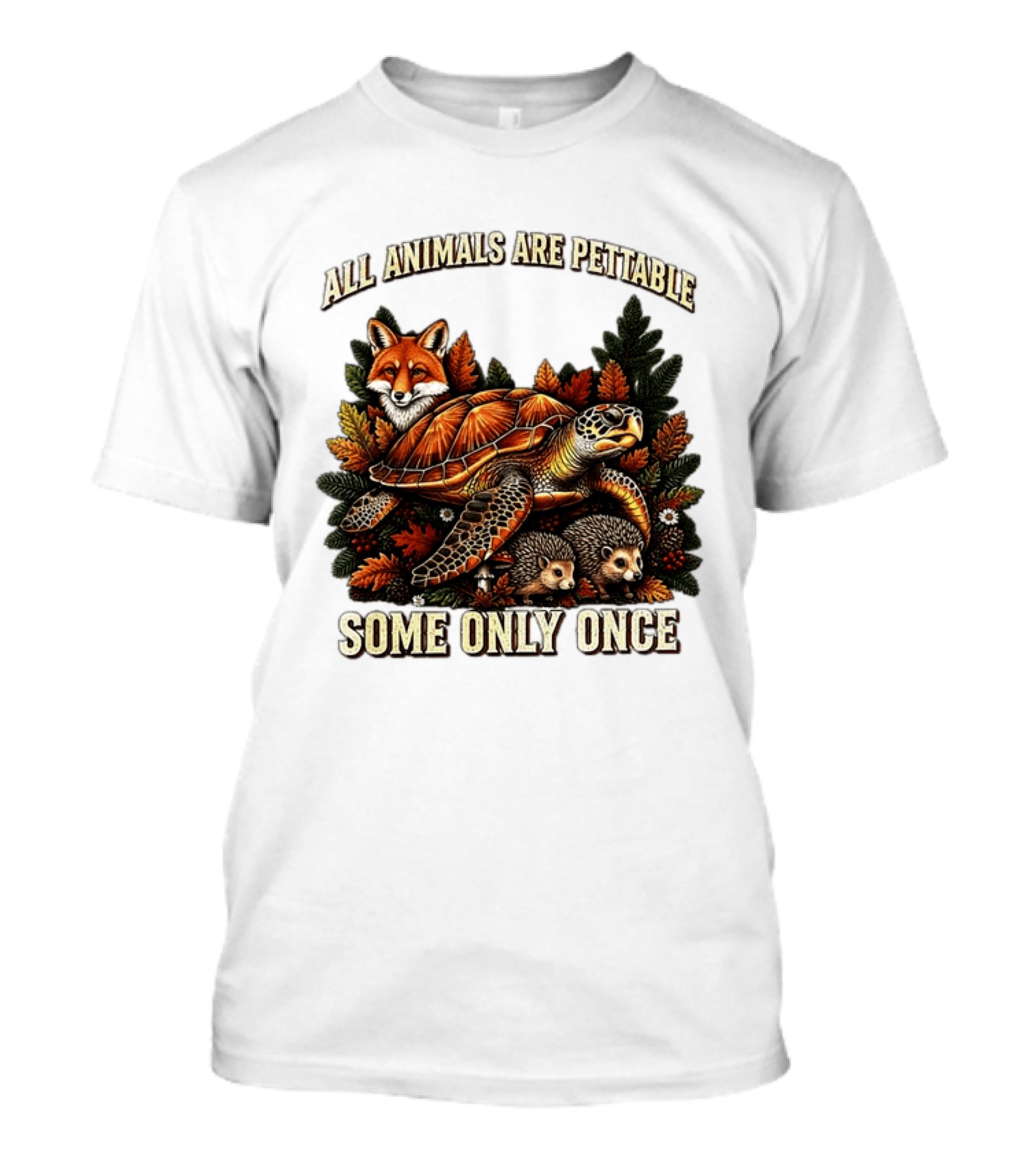 All Animals Are Pettable Some Only Once Fox Sea Turtle Hedgehogs Autumn Leaves T-Shirt