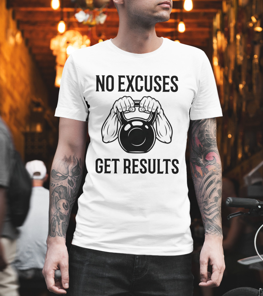 No Excuses Get Results Kettlebell Workout Gym Motivation T-Shirt