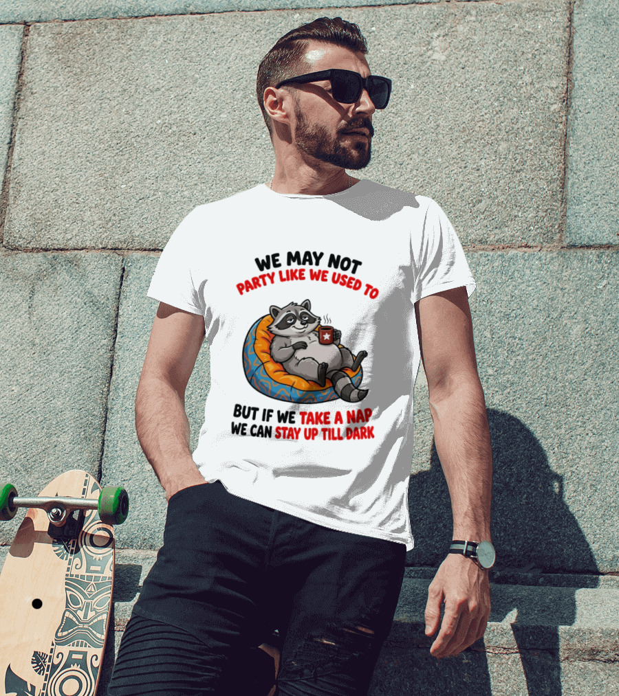 We May Not Party Like We Used To Raccoon With Coffee Relaxing On Bean Bag T-Shirt