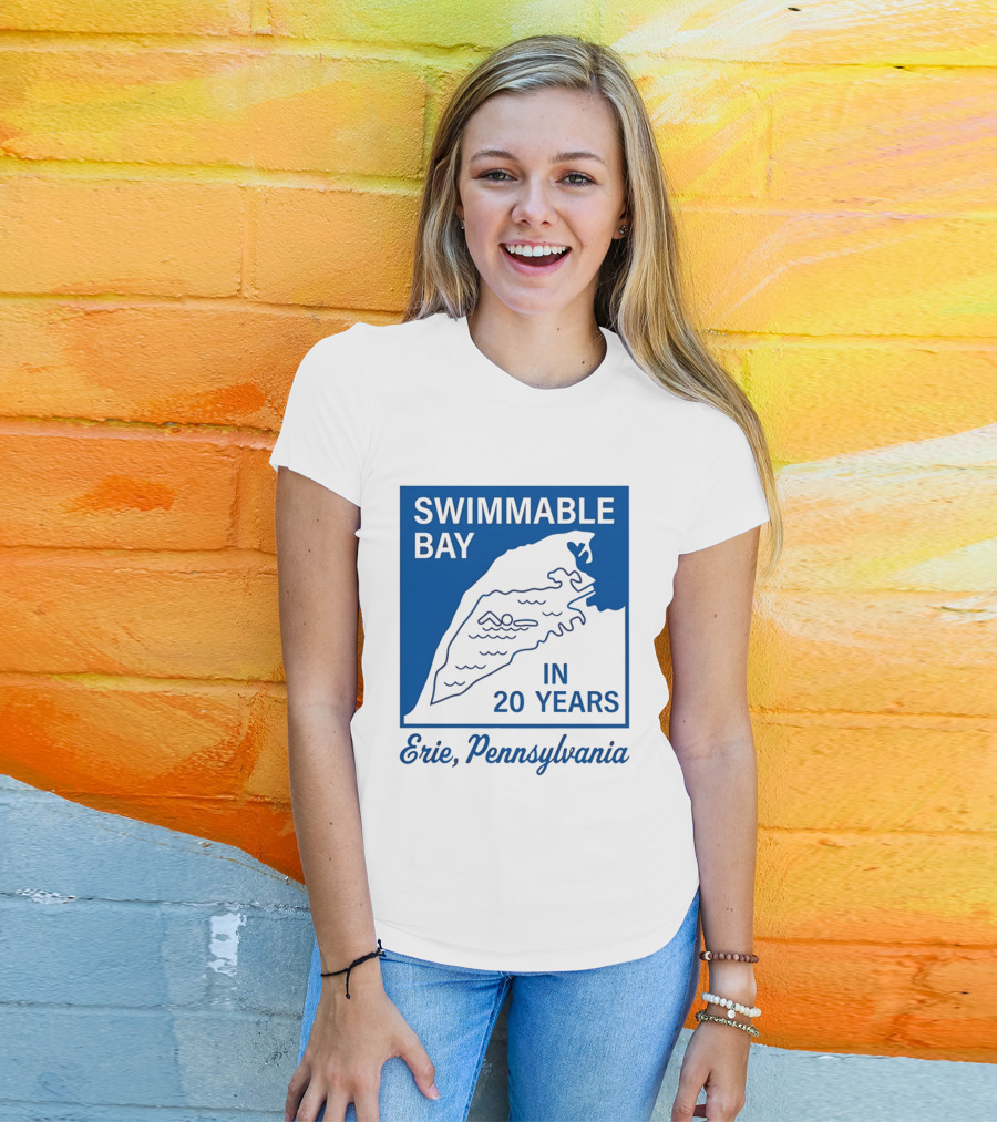 Swimmable Bay Erie Pennsylvania In 20 Years T-Shirt