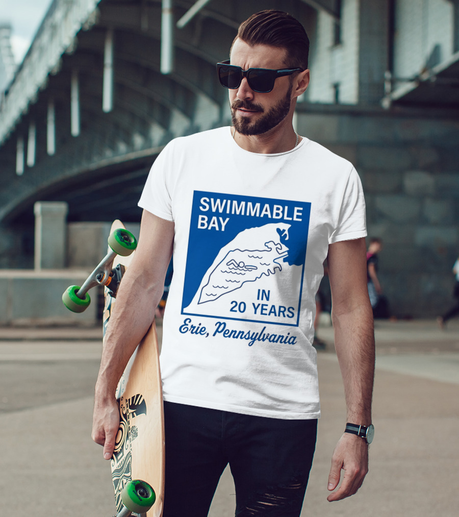 Swimmable Bay Erie Pennsylvania In 20 Years T-Shirt