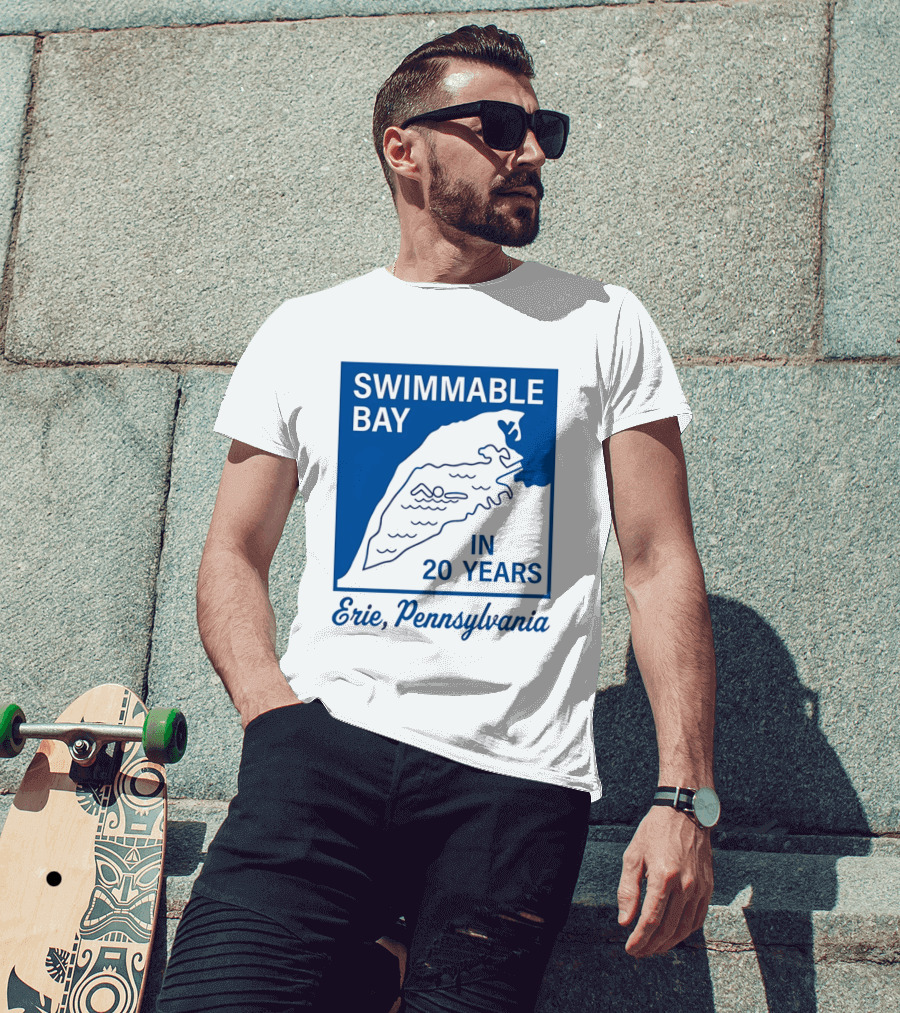 Swimmable Bay Erie Pennsylvania In 20 Years T-Shirt