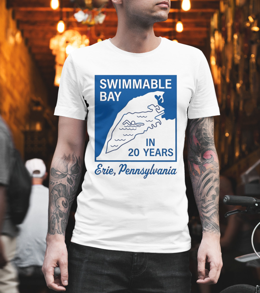 Swimmable Bay Erie Pennsylvania In 20 Years T-Shirt