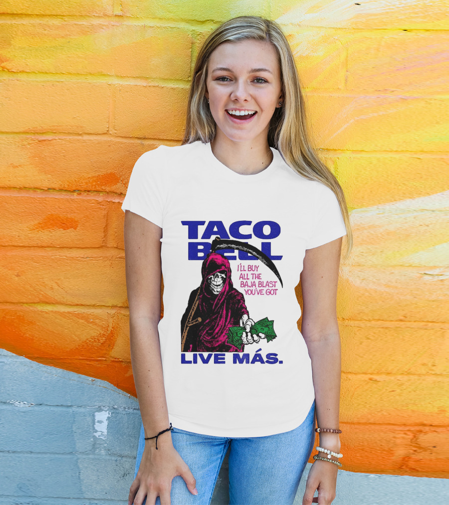 Taco Bell Grim Reaper I'll Buy All The Baja Blast Live Más T-Shirt